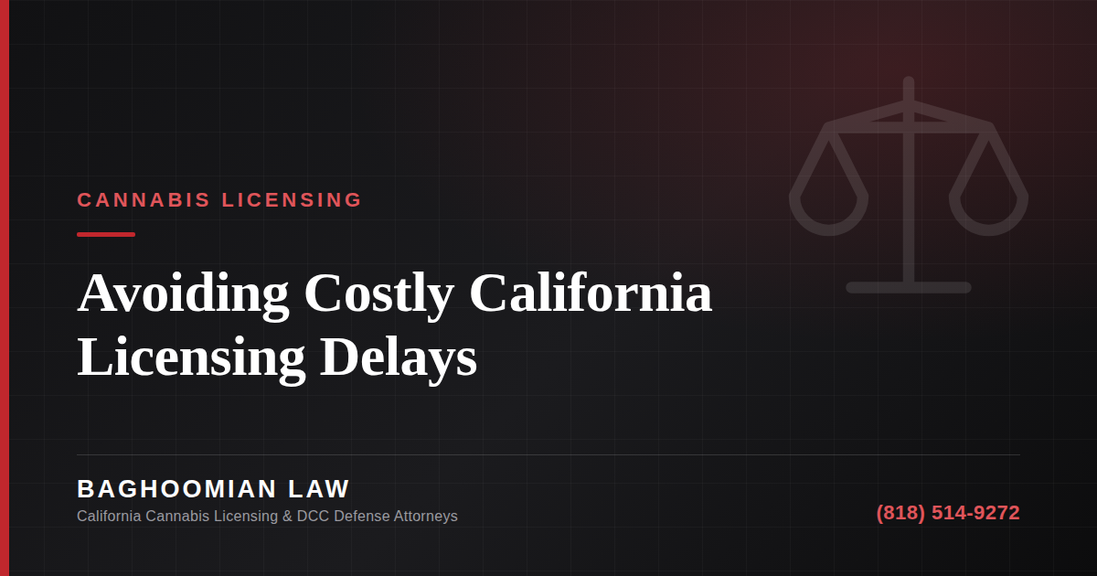 Graphic on how a California cannabis attorney helps operators avoid costly licensing delays.