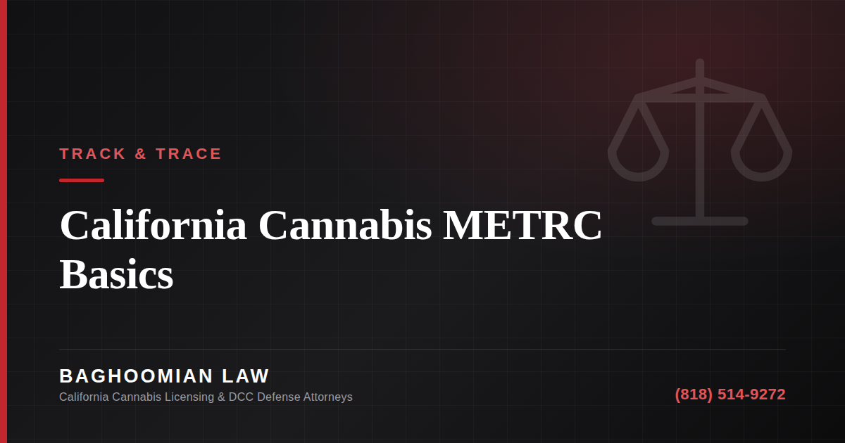 Graphic on California cannabis track-and-trace METRC compliance basics.