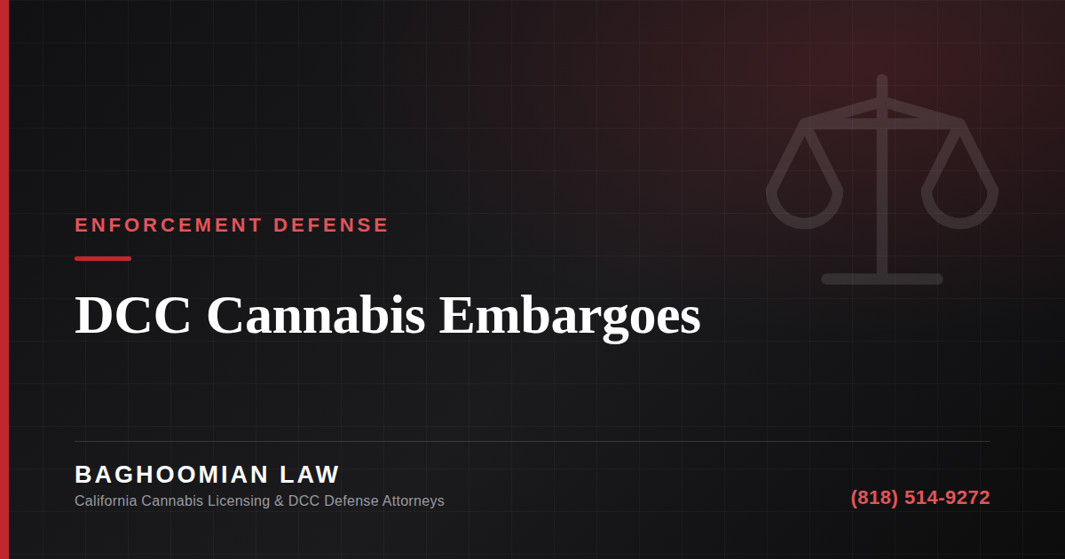 Graphic explaining California DCC cannabis embargoes and what licensees can and cannot do.